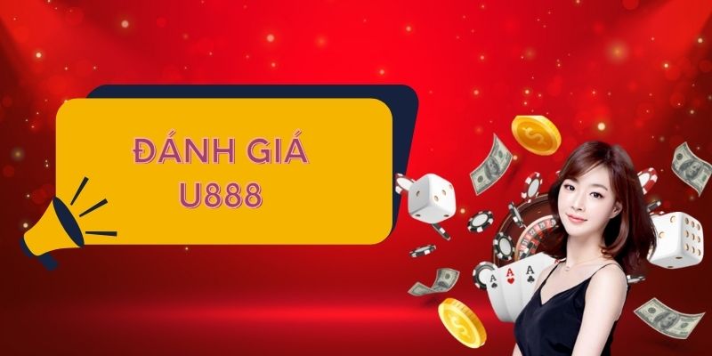 Đánh giá U888 so với những nhà cái khác có gì nổi bật